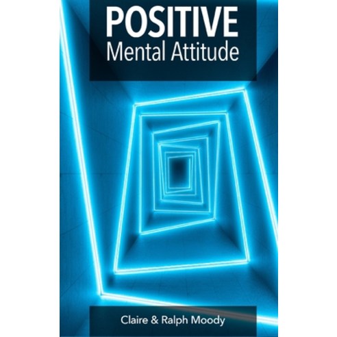 Positive Mental Attitude Paperback, Independently Published, English, 9798587779440