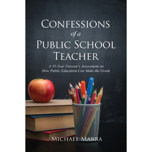 Confessions of a Public School Teacher Paperback, Dorrance Publishing Co., English, 9781649572059