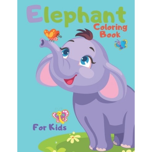 Elephant Coloring Book For Kids Paperback, Independently Published, English, 9798550458297