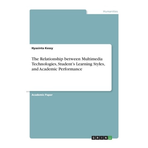The Relationship between Multimedia Technologies Student''s Learning Styles and Academic Performance Paperback, Grin Verlag, English, 9783346095169