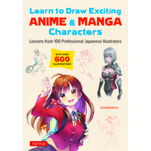 (영문도서) Learn to Draw Exciting Anime & Manga Characters: Lessons from 100 Professional Japanese Illus... Paperback, Tuttle Publishing, English, 9784805317167