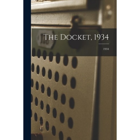 (영문도서) The Docket 1934; 1934 Paperback, Hassell Street Press, English, 9781015269750