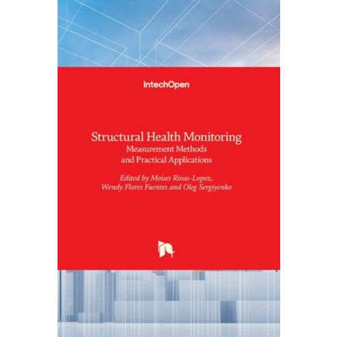 (영문도서) Structural Health Monitoring: Measurement Methods and Practical Applications Hardcover, Intechopen, English, 9789535132530