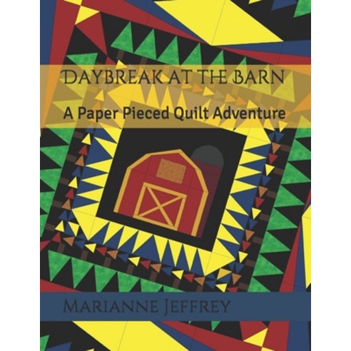 (영문도서) Daybreak at the Barn: A paper pieced quilt adventure Paperback, Independently Published, English, 9781072323099