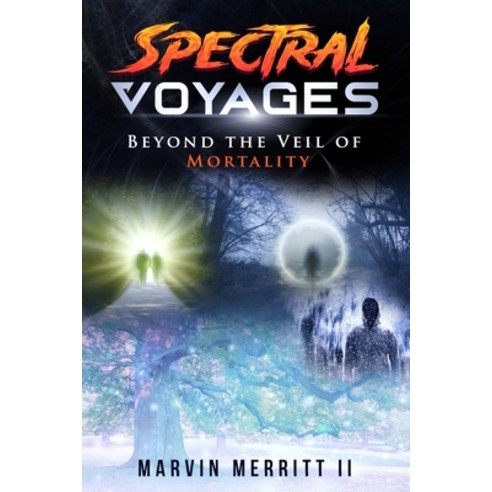 (영문도서) Spectral Voyages: Beyond the Veil of Mortality Paperback, Independently Published, English, 9798399373287