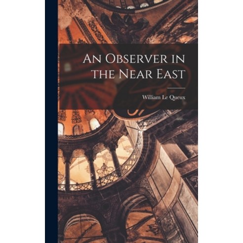 (영문도서) An Observer in the Near East Hardcover, Legare Street Press, English, 9781018964058