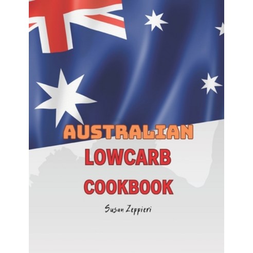 (영문도서) Australian Lowcarb Cookbook Paperback, Independently Published, English, 9798876504807