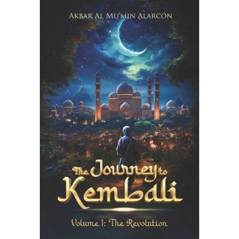 (영문도서) The Journey To Kembali Vol 1: The Revolution Paperback, Independently Published, English, 9798861078993