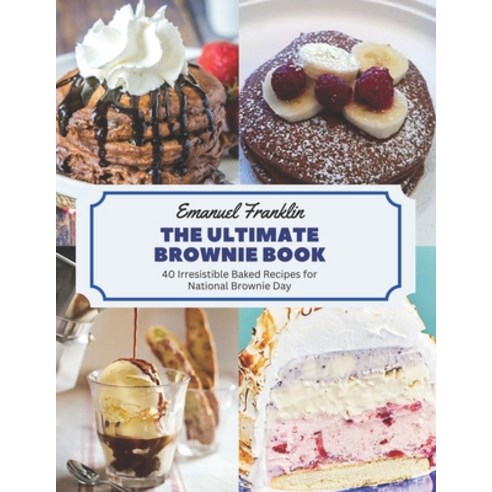 (영문도서) The Ultimate Brownie Book: 40 Irresistible Baked Recipes for National Brownie Day Paperback, Independently Published, English, 9798863233826