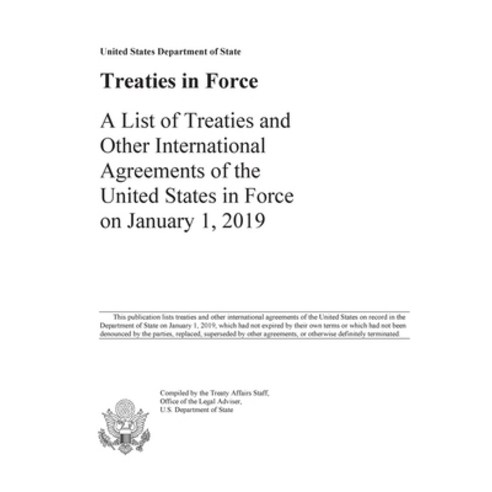 Treaties in Force 2019: A List of Treaties and Other International Agreements of the United States i... Paperback, Claitor''s Pub Division