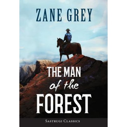 The Man of the Forest (ANNOTATED) Hardcover, Sastrugi Press Classics, English, 9781944986797