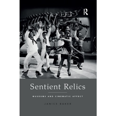 Sentient Relics: Museums and Cinematic Affect Paperback, Routledge, English, 9780367193065