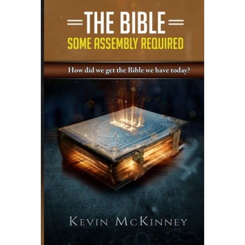 (영문도서) The Bible - Some Assembly Required: How did we get the Bible we have today? Paperback, Independently Published, English, 9798537489986