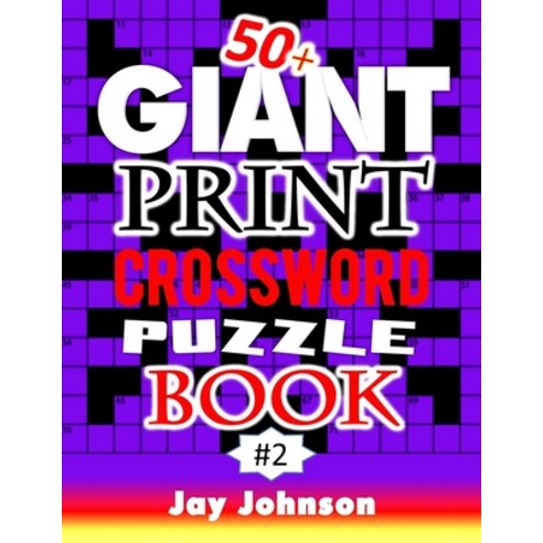 50+ Giant Print Crossword Puzzle Book: A Special Jumbo Print Crossword Puzzle Book For Seniors With ... Paperback, Independently Published