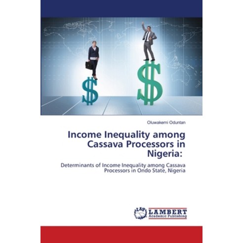 (영문도서) Income Inequality among Cassava Processors in Nigeria Paperback, LAP Lambert Academic Publis..., English, 9786207485239