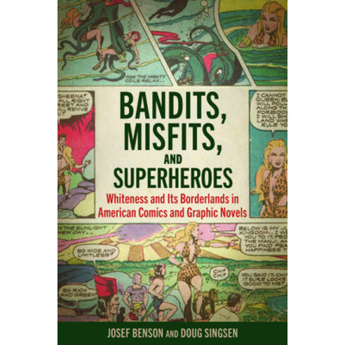 (영문도서) Bandits Misfits and Superheroes: Whiteness and Its Borderlands in American Comics and Graph... Paperback, University Press of Mississ..., English, 9781496838346