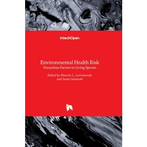 (영문도서) Environmental Health Risk: Hazardous Factors to Living Species Hardcover, Intechopen, English, 9789535124016
