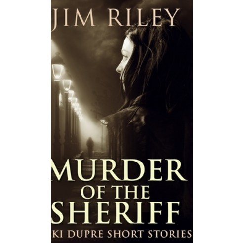 Murder Of The Sheriff (Niki Dupre Short Stories Book 2) Hardcover, Blurb, English, 9781715862459