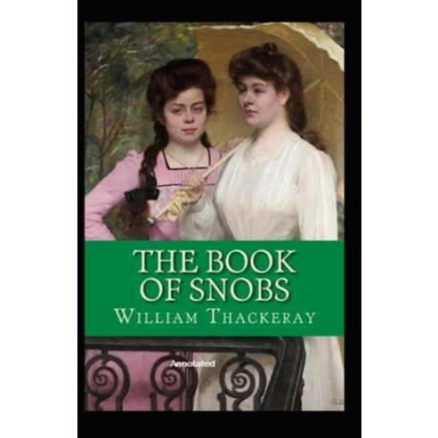 The Book of Snobs Annotated Paperback, Independently Published, English, 9798727037836