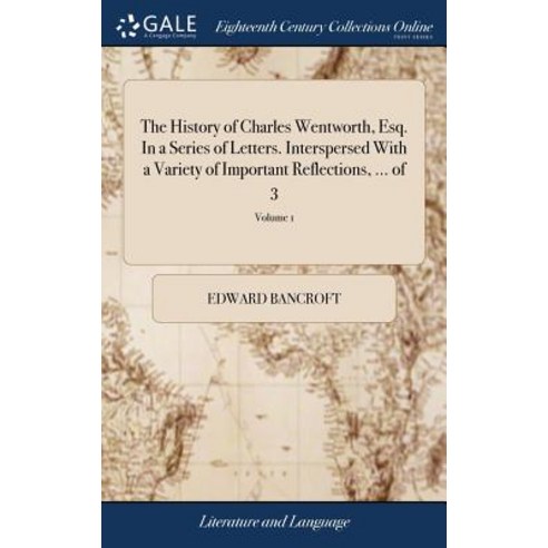 (영문도서) The History of Charles Wentworth Esq. In a Series of Letters. Interspersed With a Variety of... Hardcover, Gale Ecco, Print Editions, English, 9781379454151
