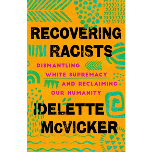 (영문도서) Recovering Racists: Dismantling White Supremacy and Reclaiming Our Humanity Paperback, Brazos Press, English, 9781587435430