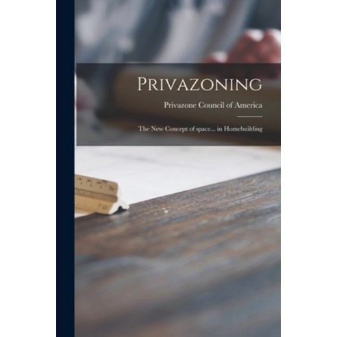 (영문도서) Privazoning: the New Concept of Space... in Homebuilding Paperback, Hassell Street Press, English, 9781014813008