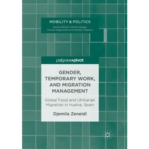 (영문도서) Gender Temporary Work and Migration Management: Global Food and Utilitarian Migration in Hu... Paperback, Palgrave MacMillan, English, 9783319851044