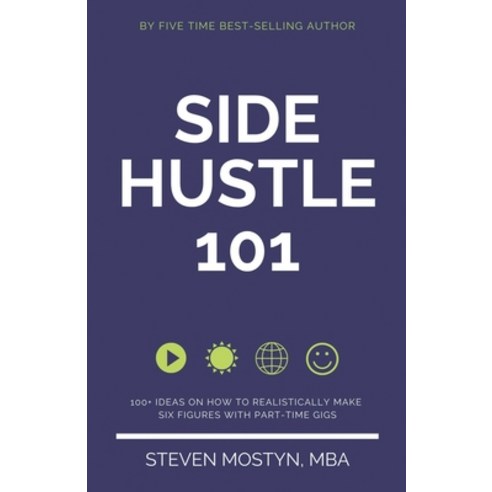 (영문도서) Side Hustle 101: 100+ Ideas on How to Realistically Make Six Figures with Part-Time Gigs Paperback, Independently Published, English, 9798861196529