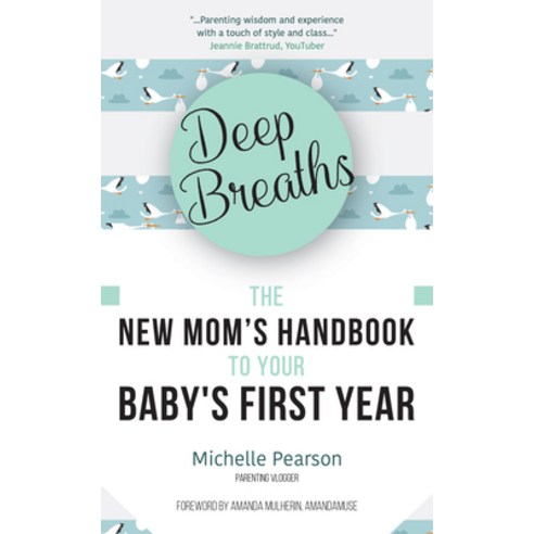 (영문도서) Deep Breaths: The New Mom''s Handbook to Your Baby''s First Year (Baby Book Book for New Moms ... Paperback, Mango, English, 9781633536432