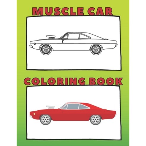 Muscle Car Coloring Book: American Vehicles! Perfect For Adults And Great For Kids. Men and Boys Paperback, Independently Published
