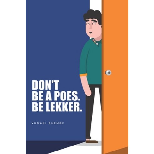 Don''t Be A Poes. Be Lekker Paperback, Independently Published