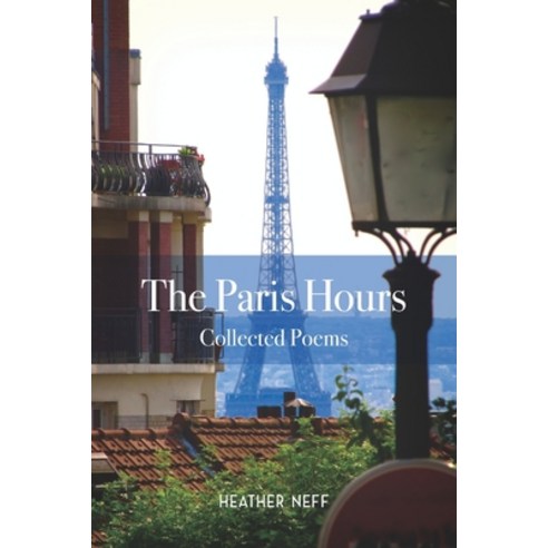 (영문도서) The Paris Hours: Collected Poems Paperback, Independently Published, English, 9798841263708