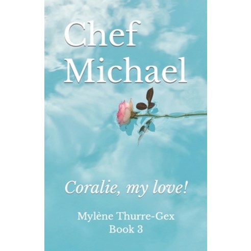 (영문도서) Chef Michael: Coralie my love! Paperback, Independently Published, English, 9798378177103