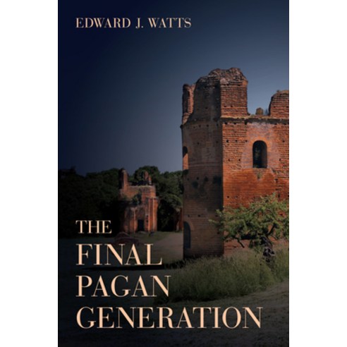 The Final Pagan Generation Volume 53: Rome''s Unexpected Path to Christianity Hardcover, University of California Press, English, 9780520283701