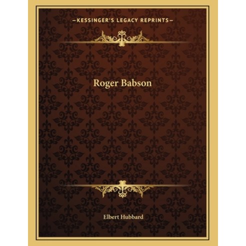 Roger Babson Paperback, Kessinger Publishing, English, 9781163030448