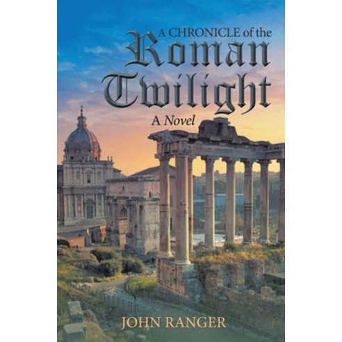 (영문도서) A Chronicle of the Roman Twilight Paperback, Pen Culture Solutions, English, 9781638121329