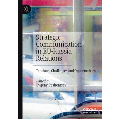 Strategic Communication in Eu-Russia Relations: Tensions Challenges and Opportunities Paperback, Palgrave MacMillan, English, 9783030272555