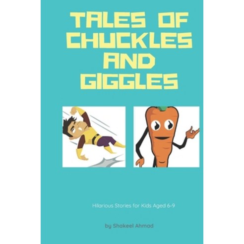 (영문도서) Tales of Chuckles and Giggles: Hilarious Short Stories for kids aged 6-9 Paperback, Independently Published, English, 9798377583028