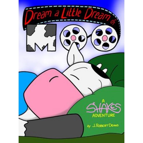 Dream A Little Dream Of Moo: A Shakes the Cow Adventure Hardcover, Crass Fed Kids
