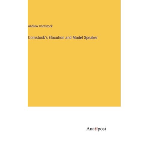 (영문도서) Comstock''s Elocution and Model Speaker Hardcover, Anatiposi Verlag, English, 9783382106973