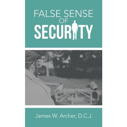 (영문도서) False Sense of Security Hardcover, Archway Publishing, English, 9781665718707