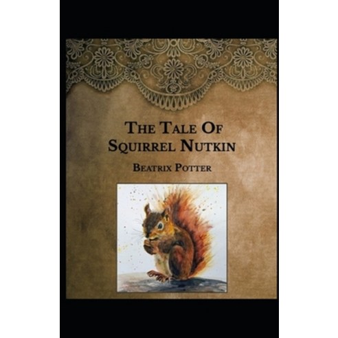 (영문도서) The Tale of Squirrel Nutkin by Beatrix Potter: Illustrated Edition Paperback, Independently Published, English, 9798501891692