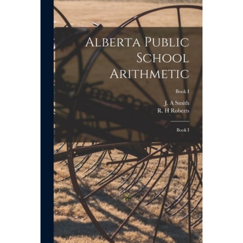 (영문도서) Alberta Public School Arithmetic: Book I; Book I Paperback, Legare Street Press, English, 9781014557476