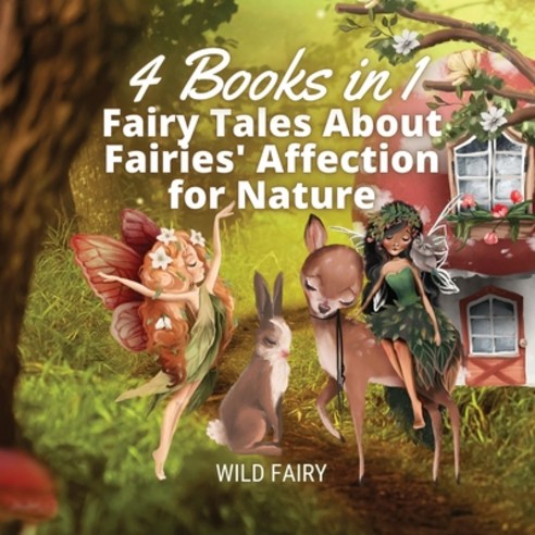 Fairy Tales About Fairies'' Affection for Nature: 4 Books in 1 Paperback, Book Fairy Publishing, English, 9789916654231