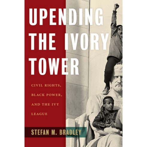 Upending the Ivory Tower: Civil Rights Black Power and the Ivy League Paperback, New York University Press, English, 9781479806027