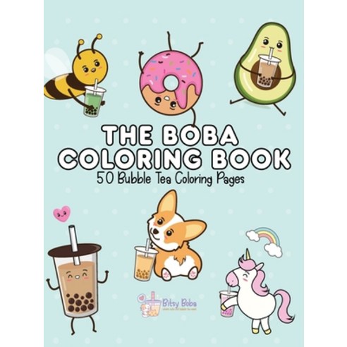 The Boba Coloring Book: 50 Bubble Tea Coloring Pages Paperback, Bitsy Boba, English, 9781953787019