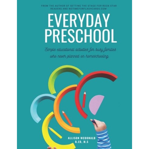 (영문도서) Everyday Preschool: Simple educational activities for busy families who never planned on home... Paperback, Independently Published, English, 9798545513000