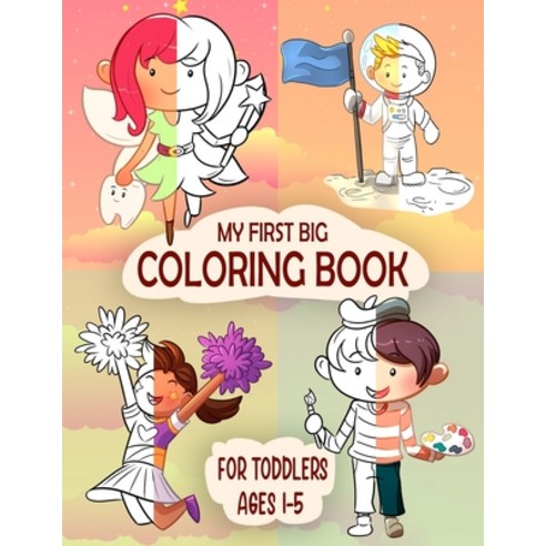 My First Big Coloring Book For Toddlers Ages 1-5: For kids ages 1-5 /Toddler coloring books ages 1-5... Paperback, Independently Published, English, 9798585416675