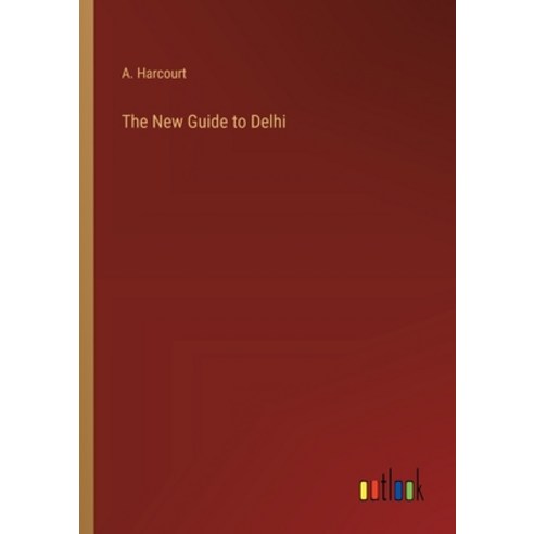(영문도서) The New Guide to Delhi Paperback, Outlook Verlag, English, 9783368177867