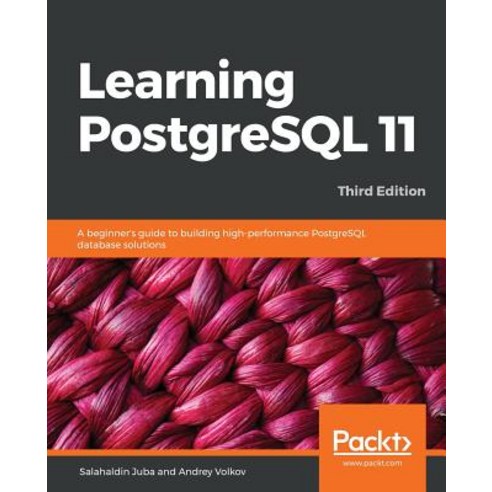 "Learning PostgreSQL 11 Third Edition", Packt Publishing